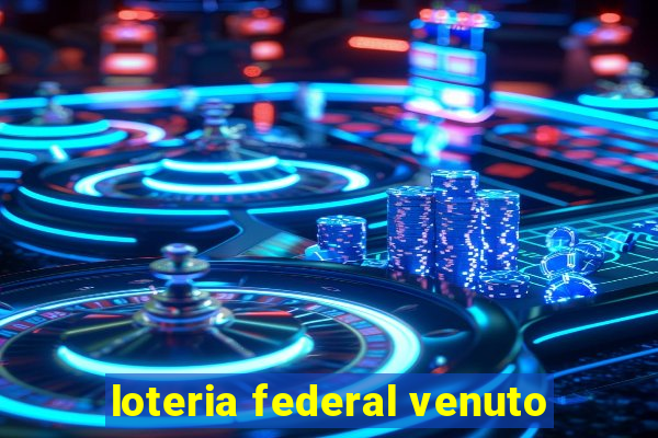 loteria federal venuto